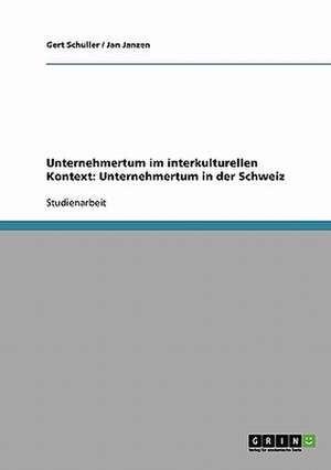 Unternehmertum im interkulturellen Kontext: Unternehmertum in der Schweiz de Jan Janzen