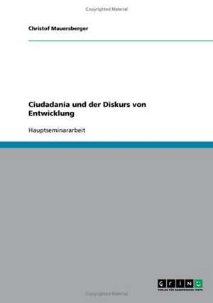 Ciudadania und der Diskurs von Entwicklung de Christof Mauersberger