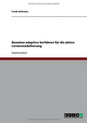 Benutzer-adaptive Verfahren für die aktive Lernermodellierung de Frank Hofmann