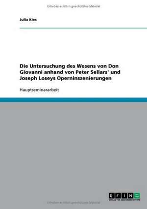 Die Untersuchung des Wesens von Don Giovanni anhand von Peter Sellars' und Joseph Loseys Operninszenierungen de Julia Kies