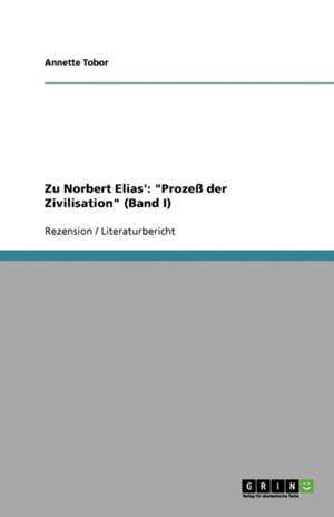 Zu Norbert Elias': "Prozeß der Zivilisation" (Band I) de Annette Tobor