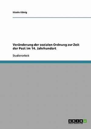 Veränderung der sozialen Ordnung zur Zeit der Pest im 14. Jahrhundert de Nicole König