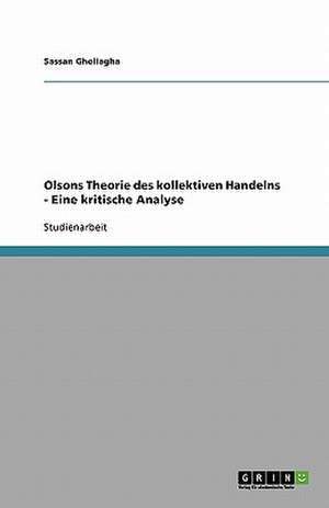 Olsons Theorie des kollektiven Handelns - Eine kritische Analyse de Sassan Gholiagha