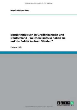 Bürgerinitiativen in Großbritannien und Deutschland - Welchen Einfluss haben sie auf die Politik in ihren Staaten? de Monika Berger-Lenz