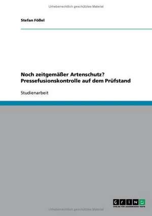 Noch zeitgemäßer Artenschutz? Pressefusionskontrolle auf dem Prüfstand de Stefan Fößel