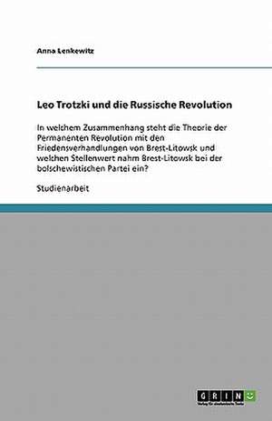 Leo Trotzki und die Russische Revolution de Anna Lenkewitz