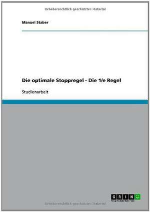 Die optimale Stoppregel - Die 1/e Regel de Manuel Staber