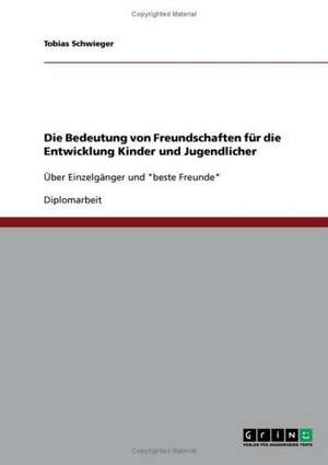 Die Bedeutung von Freundschaften für die Entwicklung Kinder und Jugendlicher de Tobias Schwieger