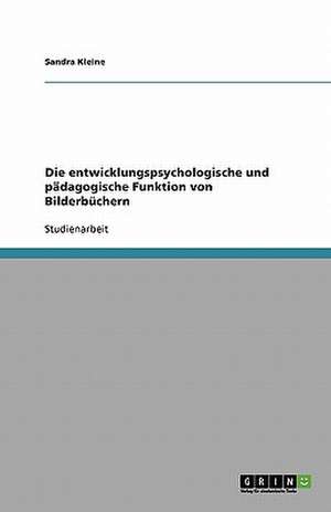 Bilderbücher. Ihre entwicklungspsychologische und pädagogische Funktion de Sandra Kleine