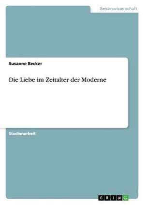 Die Liebe im Zeitalter der Moderne de Susanne Becker