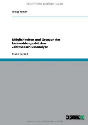 Möglichkeiten und Grenzen der kennzahlengestützten Jahresabschlussanalyse de Tobias Kerker