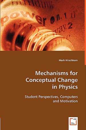 Mechanisms for Conceptual Change in Physics de Mark Hirschkorn