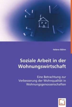 Soziale Arbeit in der Wohnungswirtschaft de Helene Böhm