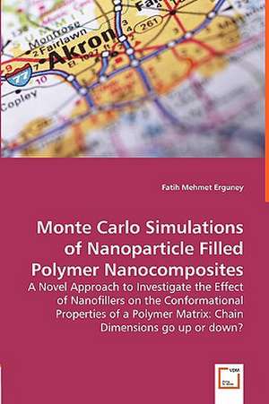 Monte Carlo Simulations of Nanoparticle Filled Polymer Nanocomposites de Fatih Mehmet Erguney