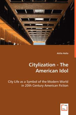 Citylization - The American Idol de Attila Hollo