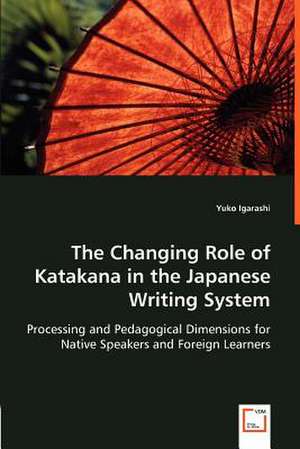 The Changing Role of Katakana in the Japanese Writing System de Yuko Igarashi