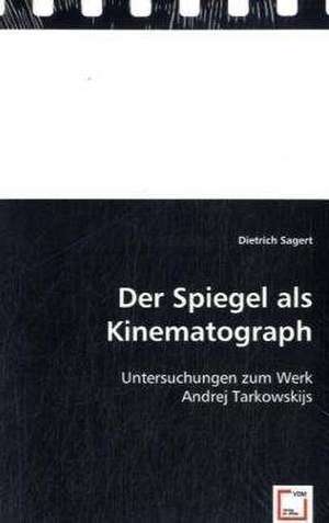 Der Spiegel als Kinematograph de Dietrich Sagert