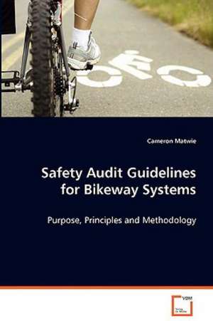 Safety Audit Guidelines for Bikeway Systems de Cameron Matwie