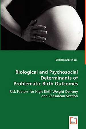 Biological and Psychosocial Determinants of Problematic Birth Outcomes de Charlan Kroelinger