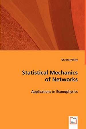 Statistical Mechanics of Networks de Dr. Christoly Biely