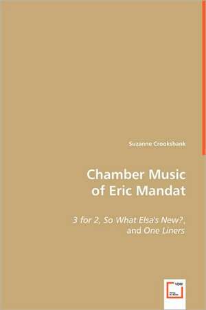 Chamber Music of Eric Mandat de Suzanne Crookshank