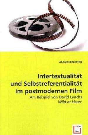 Intertextualität und Selbstreferentialität im postmodernen Film de Andreas Eckenfels