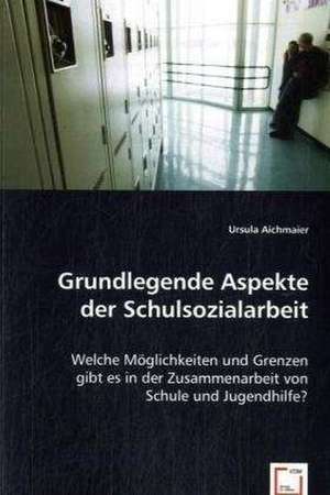 Grundlegende Aspekte der Schulsozialarbeit de Ursula Aichmaier