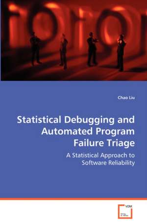 Statistical Debugging and Automated Program FailureTriage de Chao Liu