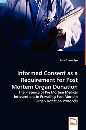 Informed Consent as a Requirement for Post Mortem Organ Donation de Sara E. Josselyn