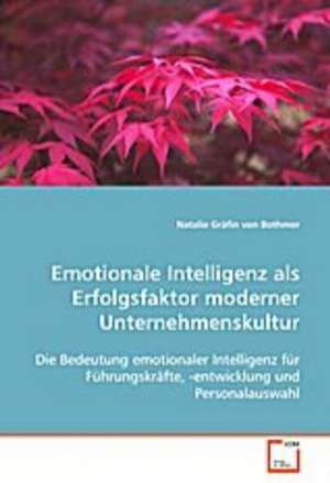 Emotionale Intelligenz als Erfolgsfaktor modernerUnternehmenskultur de Natalie Gräfin von Bothmer