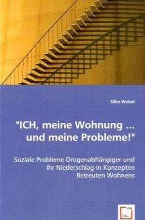 "ICH, meine Wohnung ... und meine Probleme!" de Silke Weizel