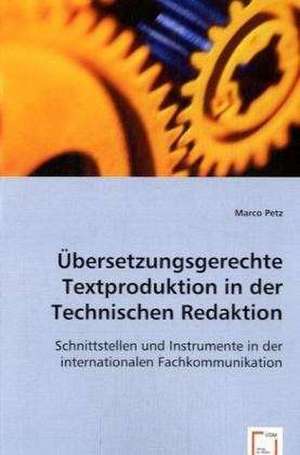 Übersetzungsgerechte Textproduktion in der Technischen Redaktion de Marco Petz