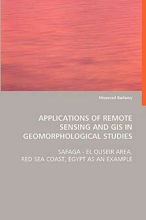 Applications of Remote Sensing and GIS inGeomorphological Studies de Moawad Badawy