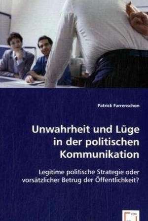 Unwahrheit und Lüge in der politischen Kommunikation de Patrick Farrenschon