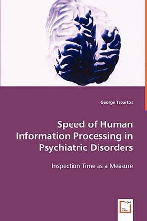 Speed of Human Information Processing in Psychiatric Disorders de George Tsourtos