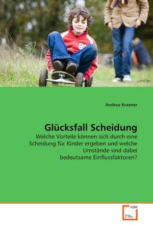 Glücksfall Scheidung de Andrea Kraxner