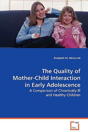 The Quality of Mother-Child Interaction in Early Adolescence de Elizabeth M. McCarroll