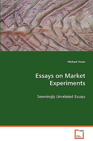 Essays on Market Experiments de Michael Visser