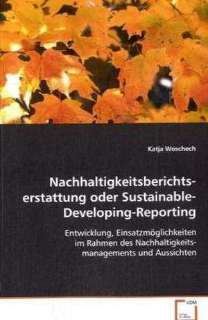 Nachhaltigkeitsberichtserstattung oderSustainable-Developing-Reporting de Katja Woschech