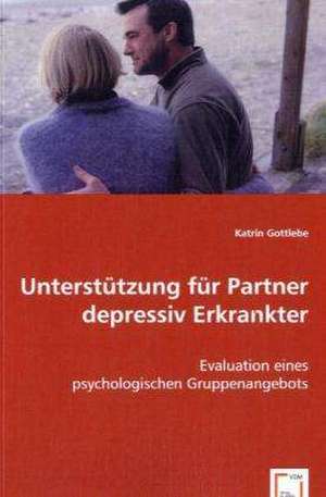 Unterstützung für Partner depressiv Erkrankter de Katrin Gottlebe