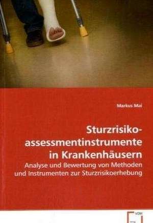 Sturzrisikoassessment­instrumente in Krankenhäusern de Markus Mai