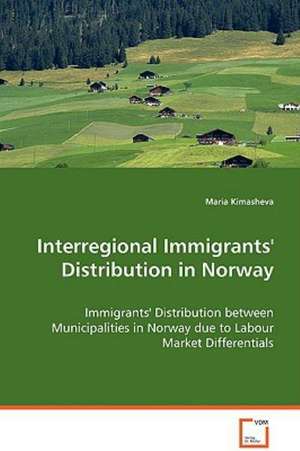 Interregional Immigrants'' Distribution in Norway de Maria Kimasheva