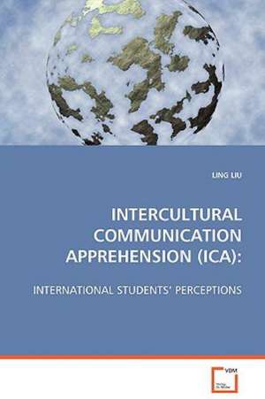 Intercultural Communication Apprehension (Ica) de Ling Liu