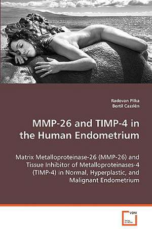 MMP-26 and TIMP-4 in the Human Endometrium de Radovan Pilka