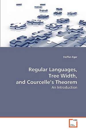 Regular Languages, Tree Width, and Courcelle's Theorem de Steffen Eger