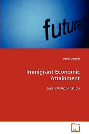 Immigrant Economic Attainment de David Gotcher