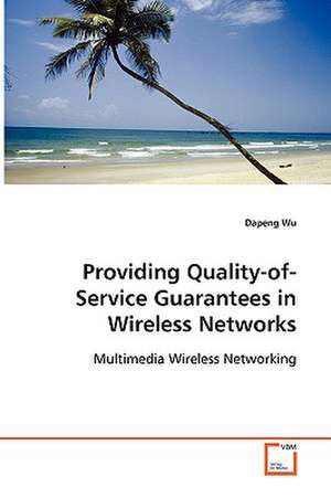 Providing Quality-of-Service Guarantees in Wireless Networks de Dapeng Wu