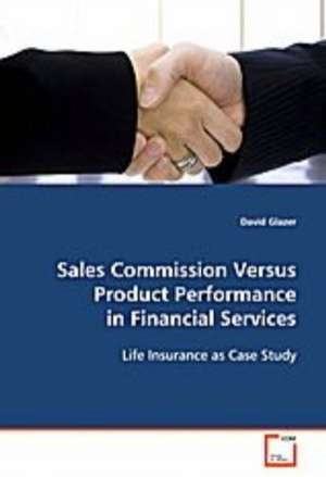 Sales Commission Versus Product Performance in Financial Services de David Glazer