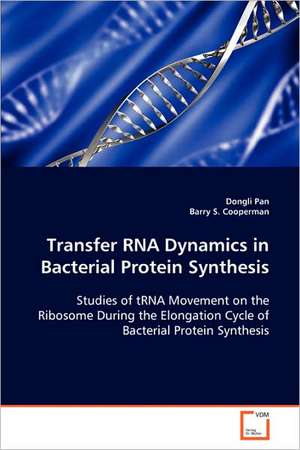 Transfer RNA Dynamics in Bacterial Protein Synthesis de Dongli Pan