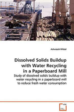 Dissolved Solids Buildup with Water Recycling in a Paperboard Mill de Ashutosh Mittal